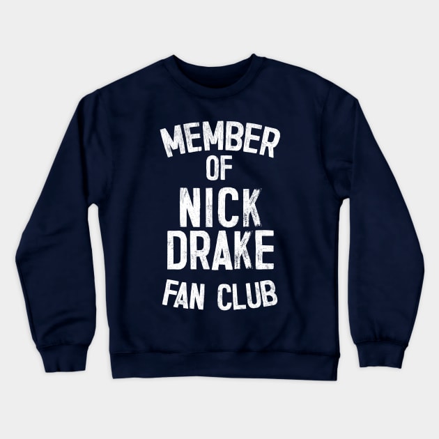 Member of Nick Drake Fan Club Crewneck Sweatshirt by DankFutura